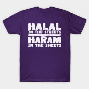 Halal In The Streets / Haram In The Sheets T-Shirt